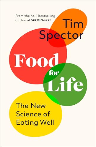 Food for Life: The New Science of Eating Well, by the #1 bestselling author of SPOON-FED von Jonathan Cape