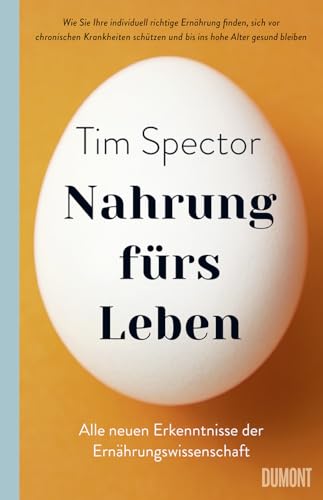 Nahrung fürs Leben: Alle neuen Erkenntnisse der Ernährungswissenschaft – wie Sie Ihre individuell richtige Ernährung finden, sich vor chronischen ... und bis ins hohe Alter gesund bleiben