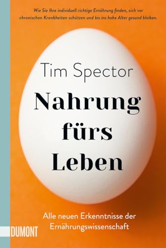 Nahrung fürs Leben: Alle neuen Erkenntnisse der Ernährungswissenschaft – wie Sie Ihre individuell richtige Ernährung finden, sich vor chronischen ... und bis ins hohe Alter gesund bleiben von DuMont Buchverlag GmbH & Co. KG