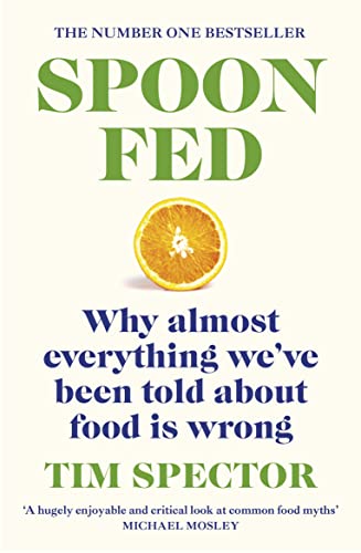 Spoon-Fed The #1 Sunday Times bestseller that shows why almost everything we’ve been told about food is wrong (Book Cover May Vary): Why almost ... by the #1 bestselling author of Food for Life von Vintage