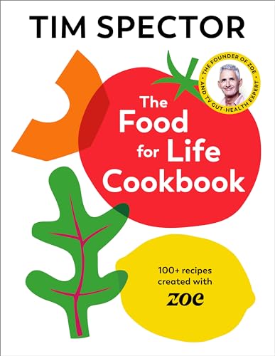 The Food For Life Cookbook: 100+ recipes created with ZOE from the #1 Sunday Times bestselling author of Food for Life von Jonathan Cape