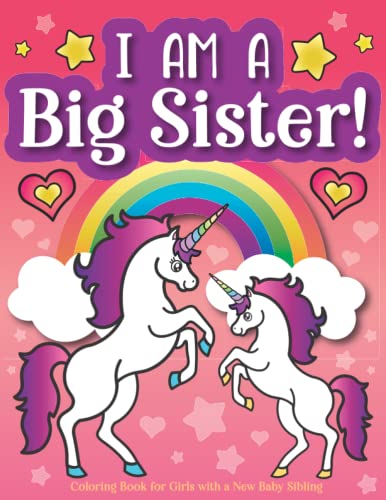 I am a Big Sister! Coloring Book for Girls with a New Baby Sibling: Welcome Baby Activity Book with Inspirational Big Sister Quotes, and Cute Animals for Toddlers, Kids, and Tweens I am a Big Sister! Coloring Book for Girls with a New Baby Sibling: Welcome Baby Activity Book with Inspirational Big Sister Quotes, and Cute Animals for Toddlers, Kids, and Tweens von Bazaar Encounters, LLC