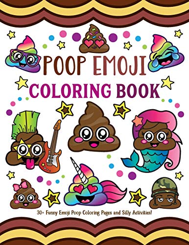 Poop Emoji Coloring Book: 30 + Funny Emoji Poop Coloring Pages and Silly Activities! Poop Emoji Coloring Book: 30 + Funny Emoji Poop Coloring Pages and Silly Activities! von Bazaar Encounters, LLC