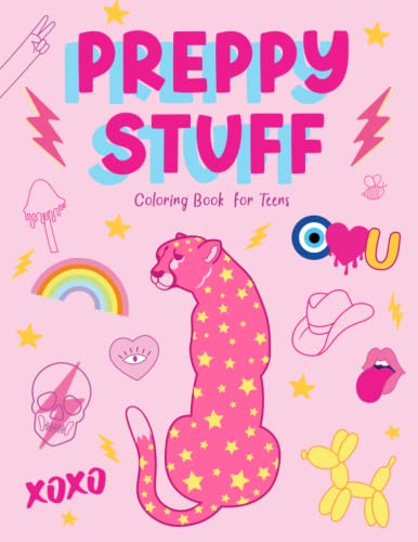 Preppy Stuff Coloring Book for Teens: Inspirational Wall Art Teen Girls Trendy Stuff Pink Preppy Aesthetic Stress Relieving Poster Design Adult ... Teen Girls & Women (Color your Aesthetic!)