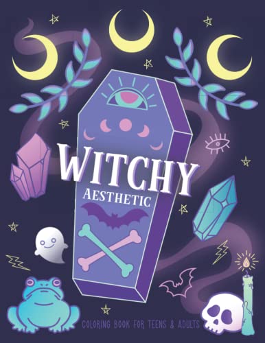 Witchy Aesthetic Coloring Book for Teens & Adults: Kawaii Witch Craft Pastel Goth Coloring Book for Adults Preppy Witchy Stuff - Color Boho Crystals ... Cute Creepy Vibes (Color your Aesthetic!)