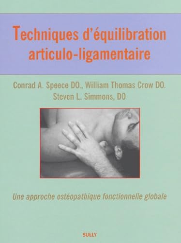 Techniques d'équilibration articulo-ligamentaire: une approche ostéopathique fonctionnelle globale von SULLY