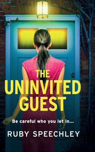 The Uninvited Guest: A BRAND NEW "twisty page-turner" of a thriller from Ruby Speechley for 2025 von Boldwood Books Ltd