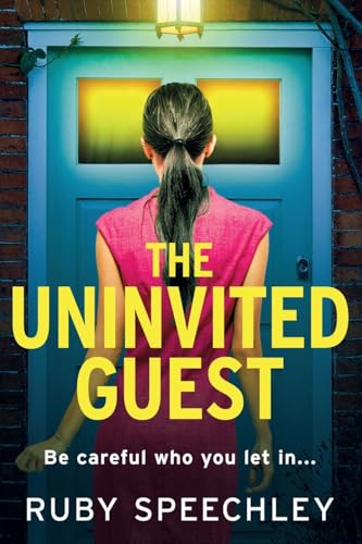 The Uninvited Guest: A BRAND NEW "twisty page-turner" of a thriller from Ruby Speechley for 2025 von Boldwood Books Ltd