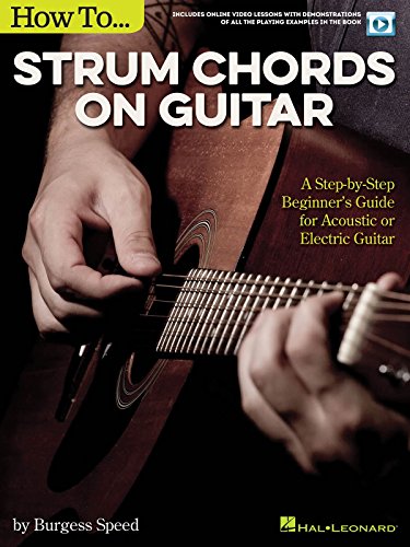 How To Strum Chords On Guitar: A Step-by-Step Beginner's Guide For Acoustic Or Electric Guitar (Book/Online Audio) von Hal Leonard