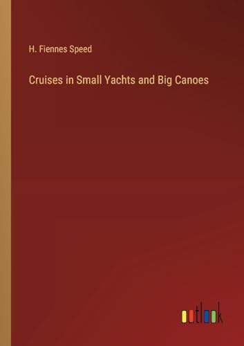 Cruises in Small Yachts and Big Canoes von Outlook Verlag