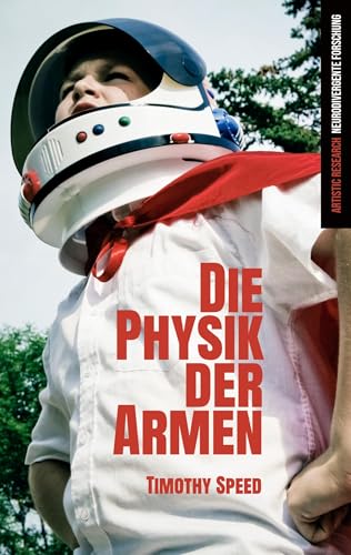 Die Physik der Armen: Eine neurodivergente Meta-Theorie des Bewusstseins (Artistic Research) (Artistic Research - Neurodivergente Forschung) von BoD – Books on Demand