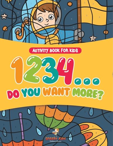 Activity Book for Kids.1,2,3,4...Do You Want More? Easy to Difficult Color by Number on the Go. 100+ Pages of Multi-Themed Coloring for Stress Relief Activity Book for Kids.1,2,3,4...Do You Want More? Easy to Difficult Color by Number on the Go. 100+ Pages of Multi-Themed Coloring for Stress Relief von Speedy Kids