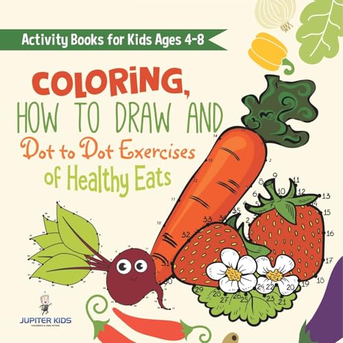 Activity Books for Kids Ages 4-8. Coloring, How to Draw and Dot to Dot Exercises of Healthy Eats. Hours of Satisfying Mental Meals for Kids to Digest Solo or with Friends von Speedy Kids