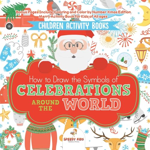 Children Activity Books. How to Draw the Symbols of Celebrations around the World. Bonus Pages Include Coloring and Color by Number Xmas Edition. Merry Activity Book for Kids of All Ages Children Activity Books. How to Draw the Symbols of Celebrations around the World. Bonus Pages Include Coloring and Color by Number Xmas Edition. Merry Activity Book for Kids of All Ages von Speedy Kids