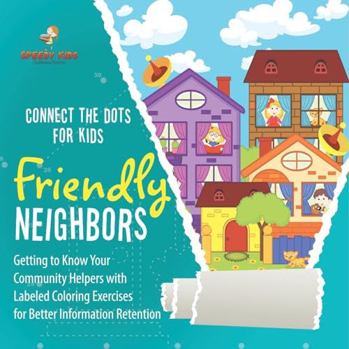 Connect the Dots for Kids. Friendly Neighbors: Getting to Know Your Community Helpers with Labeled Coloring Exercises for Better Information Retention von Speedy Kids