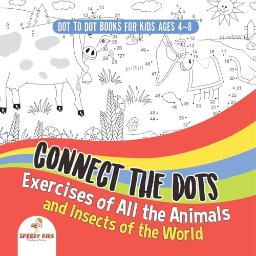 Dot To Dot Books For Kids Ages 4-8. Connect the Dots Exercises of All the Animals and Insects of the World. Dot Activity Book for Boys and Girls. von Speedy Kids