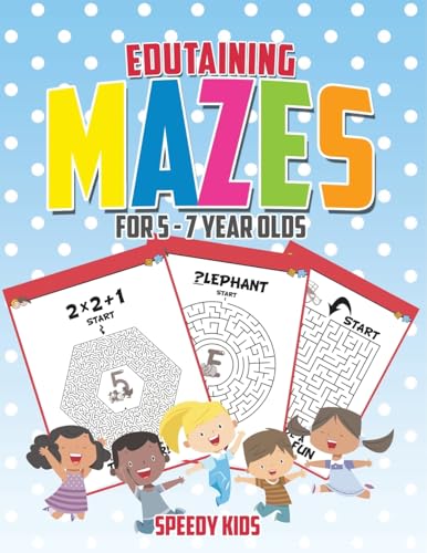 Edutaining Mazes for 5 - 7 Year Olds von Speedy Kids
