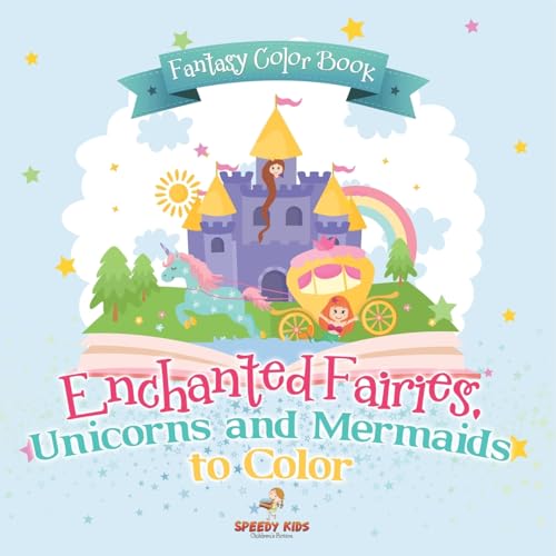 Fantasy Color Book. Enchanted Fairies, Unicorns and Mermaids to Color. Includes Color by Number Templates. Activity Book for Princesses and Older Kids Fantasy Color Book. Enchanted Fairies, Unicorns and Mermaids to Color. Includes Color by Number Templates. Activity Book for Princesses and Older Kids von Speedy Kids