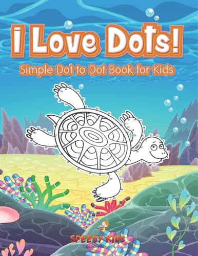 I Love Dots! Simple Dot to Dot Book for Kids von Speedy Kids