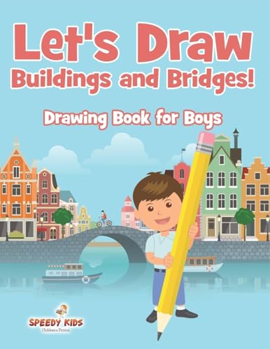 Let's Draw Buildings and Bridges!: Drawing Book for Boys Let's Draw Buildings and Bridges!: Drawing Book for Boys von Speedy Kids