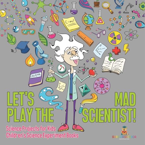 Let's Play the Mad Scientist! | Science Projects for Kids | Children's Science Experiment Books Let's Play the Mad Scientist! | Science Projects for Kids | Children's Science Experiment Books von Speedy Kids