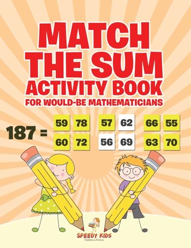 Match the Sum Activity Book for Would-Be Mathematicians Match the Sum Activity Book for Would-Be Mathematicians von Speedy Kids