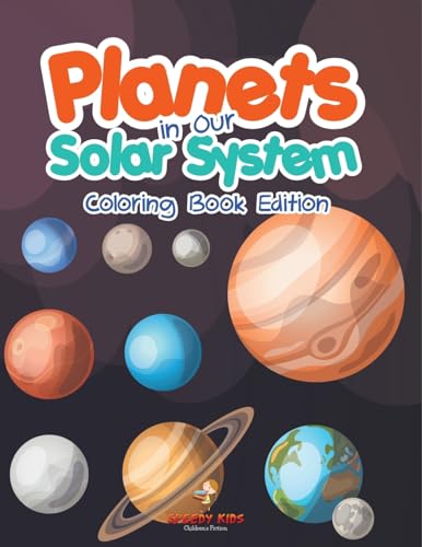 Planets in Our Solar System - Coloring Book Edition von Speedy Kids