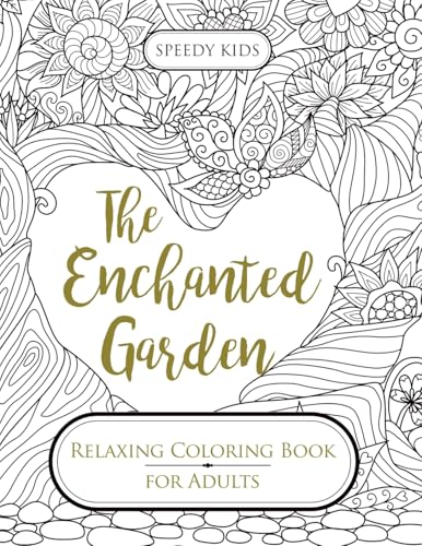 The Enchanted Garden: Relaxing Coloring Book for Adults The Enchanted Garden: Relaxing Coloring Book for Adults von Speedy Kids