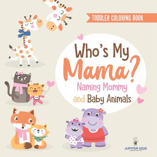 Toddler Coloring Book. Who's My Mama?: Naming Mommy and Baby Animals. Fun Early Learning Exercises, Colors and Animals for PreK Success Toddler Coloring Book. Who's My Mama?: Naming Mommy and Baby Animals. Fun Early Learning Exercises, Colors and Animals for PreK Success von Speedy Kids