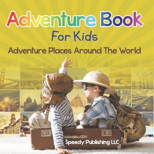Adventure Book For Kids: Adventure Places Around The World von Speedy Publishing LLC