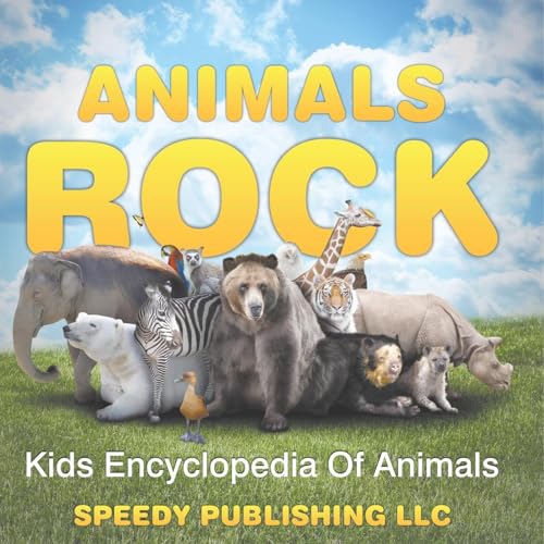 Animals Rock - Kids Encyclopedia Of Animals von Speedy Publishing LLC