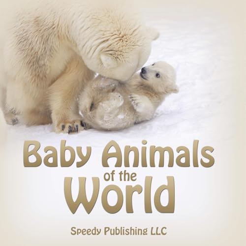 Baby Animals of the World von Speedy Publishing LLC