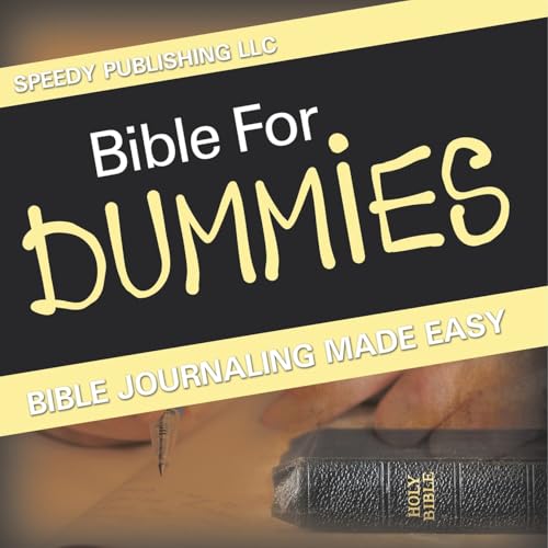 Bible For Dummies: Bible Journaling Made Easy Bible For Dummies: Bible Journaling Made Easy von Speedy Publishing Books