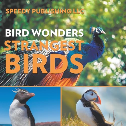 Bird Wonders - Strangest Birds von Speedy Publishing LLC