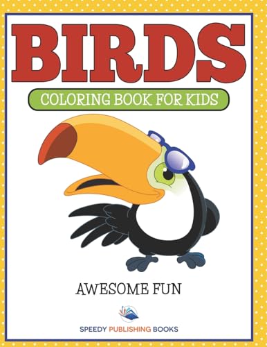 Birds: Coloring Book For Kids- Awesome Fun Birds: Coloring Book For Kids- Awesome Fun von Speedy Kids