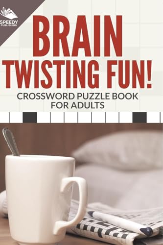 Brain Twisting Fun! Crossword Puzzle Book For Adults Brain Twisting Fun! Crossword Puzzle Book For Adults von Speedy Publishing Books