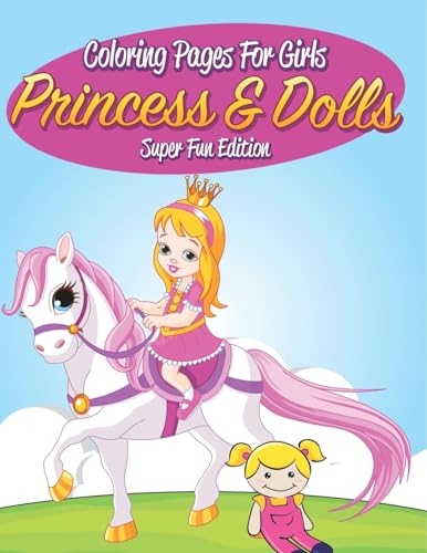 Coloring Pages For Girls: Princess & Dolls Super Fun Edition Coloring Pages For Girls: Princess & Dolls Super Fun Edition von Speedy Publishing Books