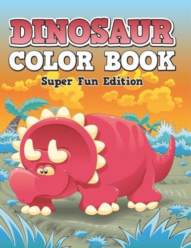 Dinosaur Color Book: Super Fun Edition Dinosaur Color Book: Super Fun Edition von Speedy Publishing Books