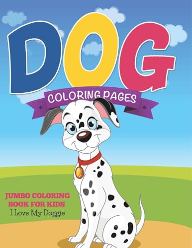 Dog Coloring Pages (Jumbo Coloring Book for Kids - I Love My Doggie) von Speedy Publishing LLC