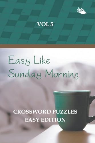 Easy Like Sunday Morning Vol 5: Crossword Puzzles Easy Edition von Speedy Publishing LLC