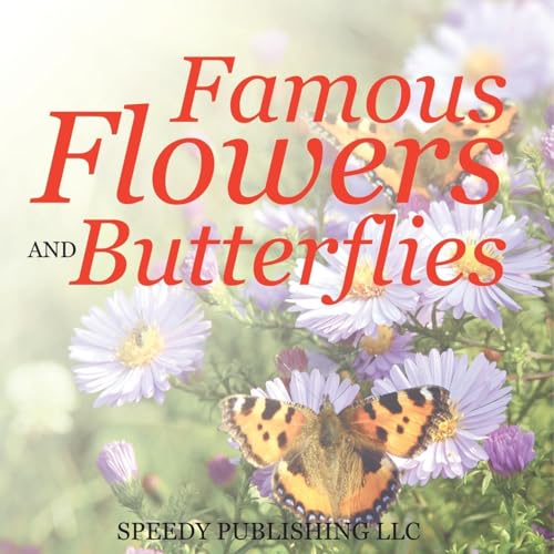 Famous Flowers And Butterflies von Speedy Publishing LLC