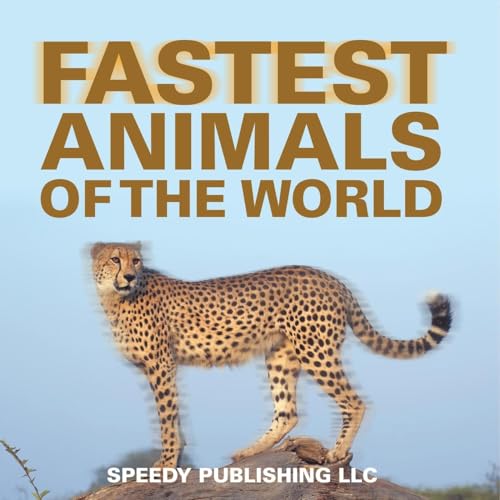Fastest Animals Of The World von Speedy Publishing LLC