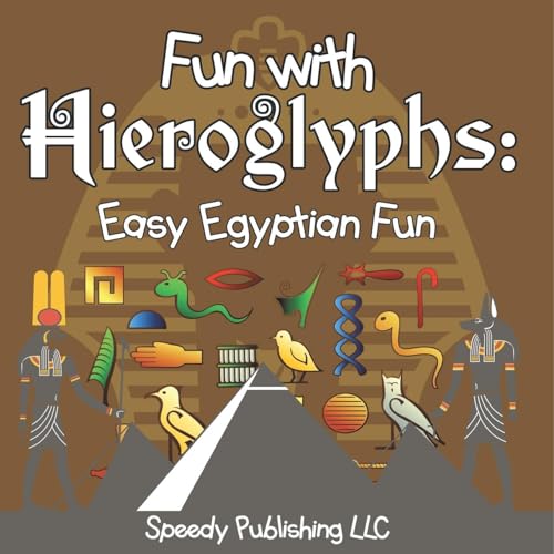 Fun With Hieroglyphs: Easy Egyptian Fun Fun With Hieroglyphs: Easy Egyptian Fun von Speedy Publishing Books