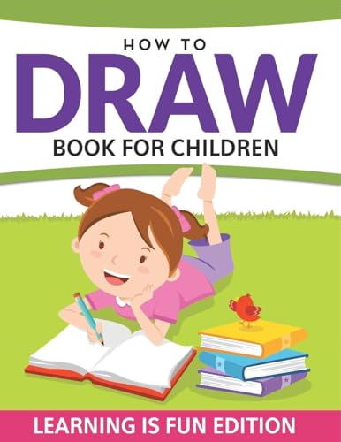 How To Draw Book For Children: Learning Is Fun Edition How To Draw Book For Children: Learning Is Fun Edition von Speedy Publishing Books