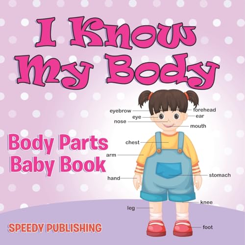 I Know My Body: Body Parts Baby Book von Baby Professor