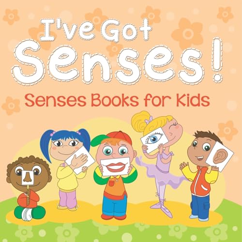 I've Got Senses!: Senses Books for Kids von Baby Professor