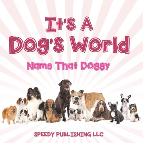 Its A Dogs World (Name That Doggy) von Speedy Publishing LLC