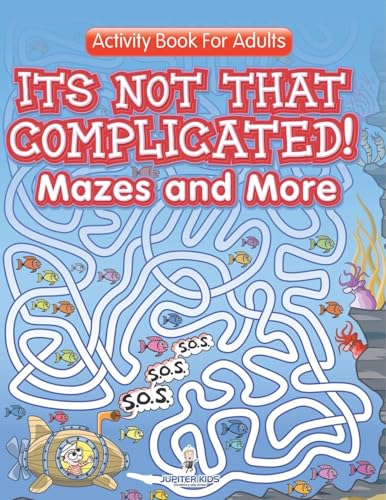 Its Not That Complicated! Mazes and More: Activity Book For Adults von Speedy Publishing LLC