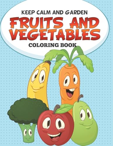 Keep Calm and Garden: Fruits and Vegetables Coloring Book Keep Calm and Garden: Fruits and Vegetables Coloring Book von Speedy Kids