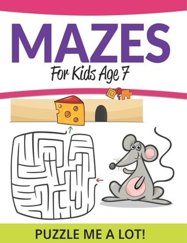 Mazes For Kids Age 7: Puzzle Me a Lot! Mazes For Kids Age 7: Puzzle Me a Lot! von Speedy Publishing Books